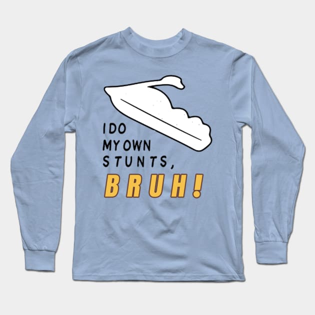 I Do My Own Stunts Bruh - Yumyulack Long Sleeve T-Shirt by JUSTIES DESIGNS